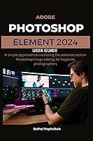 Algopix Similar Product 12 - ADOBE PHOTOSHOP ELEMENTS 2024 USER