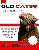 Algopix Similar Product 6 - Old Cats New Horizon Unveiling Beauty
