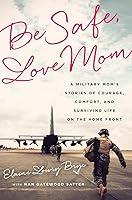 Algopix Similar Product 16 - Be Safe Love Mom A Military Moms