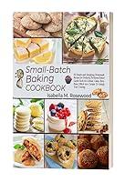 Algopix Similar Product 1 - Small Batch Baking COOKBOOK 60 Simple