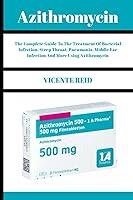 Algopix Similar Product 19 - Azithromycin The Complete Guide To The