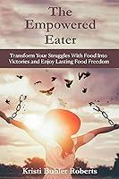 Algopix Similar Product 12 - The Empowered Eater Transform your