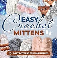 Algopix Similar Product 7 - Easy Crochet Mittens 10 Cozy Patterns