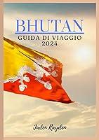 Algopix Similar Product 12 - BHUTAN GUIDA DI VIAGGIO 2024 La tua