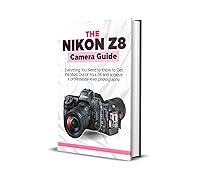 Algopix Similar Product 10 - The Nikon Z8 Camera Guide Everything