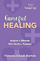 Algopix Similar Product 10 - Gameful Healing Almost a Memoir Not