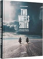 Algopix Similar Product 14 - Two Wheels South A Motocycle Adventure
