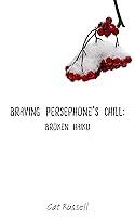 Algopix Similar Product 3 - BRAVING PERSEPHONE’S CHILL: BROKEN HAIKU