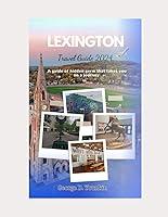 Algopix Similar Product 10 - LEXINGTON KENTUCKY TRAVEL GUIDE 2024 A