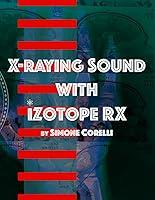 Algopix Similar Product 5 - X-raying Sound with iZotope RX