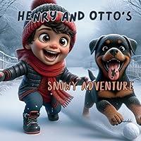 Algopix Similar Product 12 - Henry and Otto's Snowy Adventure