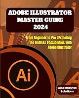 Algopix Similar Product 17 - ADOBE ILLUSTRATOR MASTER GUIDE 2024