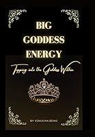 Algopix Similar Product 17 - Big Goddess Energy Tapping Into The