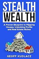 Algopix Similar Product 14 - Stealth Wealth A Proven Blueprint to