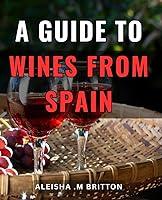 Algopix Similar Product 13 - A Guide To Wines From Spain Discover