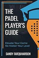 Algopix Similar Product 8 - The Padel Players Guide How to