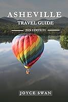 Algopix Similar Product 3 - ASHEVILLE TRAVEL GUIDE 2024 EDITION