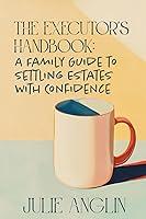 Algopix Similar Product 9 - THE EXECUTORS HANDBOOK A Family Guide