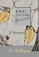 Algopix Similar Product 19 - Eye on the Sparrow: A Memoir