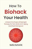 Algopix Similar Product 9 - How to Biohack Your Health Unleash the