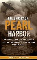 Algopix Similar Product 11 - THE GHOSTS OF PEARL HARBOR UNTOLD