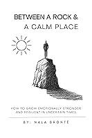 Algopix Similar Product 16 - Between a Rock and a Calm Place How to