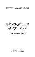 Algopix Similar Product 15 - Thornwood Academy 6: Live and Learn