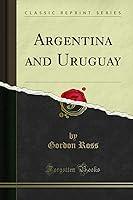 Algopix Similar Product 6 - Argentina and Uruguay (Classic Reprint)