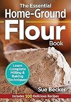 Algopix Similar Product 16 - The Essential HomeGround Flour Book