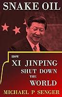 Algopix Similar Product 18 - Snake Oil How Xi Jinping Shut Down the