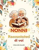 Algopix Similar Product 2 - Nonni raccontateci di voi Un diario