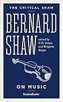 Algopix Similar Product 3 - Bernard Shaw on Music The Critical