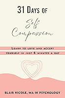 Algopix Similar Product 13 - 31 Days of Self Compassion Learn to