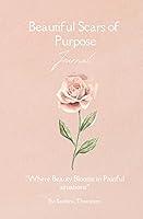 Algopix Similar Product 4 - Beautiful Scars of Purpose Journal