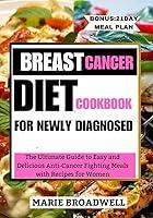 Algopix Similar Product 19 - BREAST CANCER DIET COOKBOOK FOR NEWLY