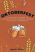 Algopix Similar Product 4 - Oktoberfest A Beginners Guide to