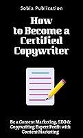 Algopix Similar Product 8 - How to Become a Certified Copywriter