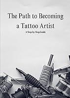 Algopix Similar Product 7 - The Path to Becoming a Tattoo Artist A