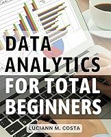 Algopix Similar Product 1 - Data Analytics For Total Beginners A