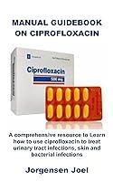 Algopix Similar Product 15 - MANUAL GUIDEBOOK ON CIPROFLOXACIN A