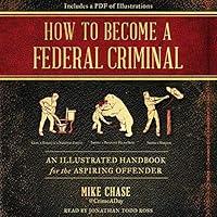 Algopix Similar Product 1 - How to Become a Federal Criminal An