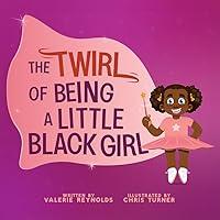 Algopix Similar Product 18 - The Twirl of Being a Little Black Girl