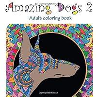 Algopix Similar Product 18 - Amazing Dogs 2 Adult Coloring Book