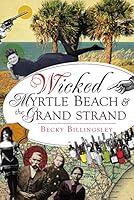 Algopix Similar Product 19 - Wicked Myrtle Beach & the Grand Strand