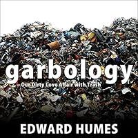 Algopix Similar Product 12 - Garbology Our Dirty Love Affair with