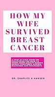 Algopix Similar Product 12 - HOW MY WIFE SURVIVED BREAST CANCER  A