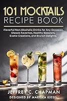 Algopix Similar Product 5 - 101 Mocktails Recipe Book Flavorful