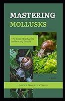 Algopix Similar Product 15 - Mastering Mollusks The Essential Guide