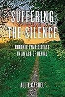 Algopix Similar Product 12 - Suffering the Silence Chronic Lyme