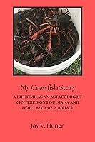 Algopix Similar Product 10 - My Crawfish Story A Lifetime As An
